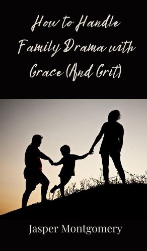 Cover image for How to Handle Family Drama with Grace (And Grit)