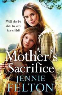 Cover image for A Mother's Sacrifice: The most moving and page-turning saga you'll read this year