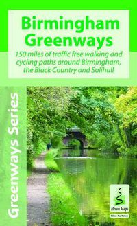 Cover image for Birmingham Greenways Cycle Map: 150 Miles of Traffic Free Walking and Cycling Paths Around Birmingham, the Black Country and Solihull