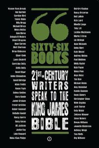 Cover image for Sixty-Six Books: 21st-century writers speak to the King James Bible: A Contemporary Response to the King James Bible