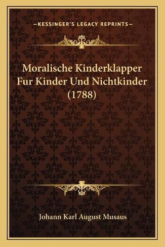 Moralische Kinderklapper Fur Kinder Und Nichtkinder (1788)