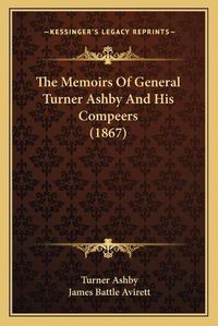 Cover image for The Memoirs of General Turner Ashby and His Compeers (1867)