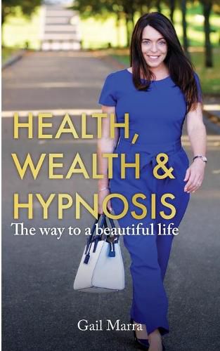 Cover image for Health, Wealth & Hypnosis 'The way to a beautiful life