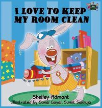 Cover image for I Love to Keep My Room Clean: Children's Bedtime Story