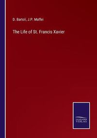 Cover image for The Life of St. Francis Xavier