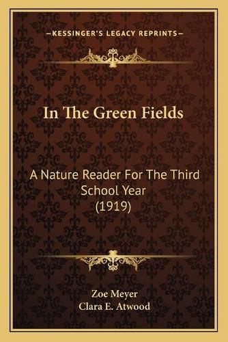 Cover image for In the Green Fields: A Nature Reader for the Third School Year (1919)