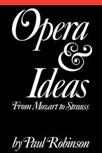 Cover image for Opera and Ideas: From Mozart to Strauss