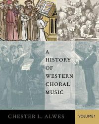 Cover image for A History of Western Choral Music, Volume 1