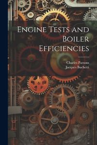 Cover image for Engine Tests and Boiler Efficiencies