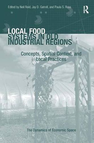 Cover image for Local Food Systems in Old Industrial Regions: Concepts, Spatial Context, and Local Practices