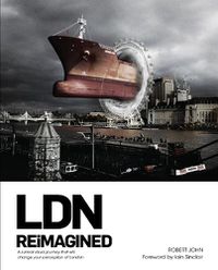 Cover image for LDN Reimagined: A Surreal Visual Journey that will Change your Perception of London