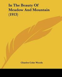 Cover image for In the Beauty of Meadow and Mountain (1913)