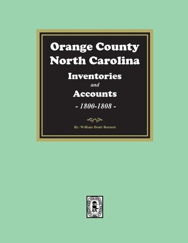 Cover image for Orange County, North Carolina Inventories and Estates, 1800-1808