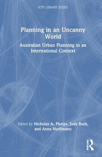 Cover image for Planning in an Uncanny World: Australian Urban Planning in an International Context