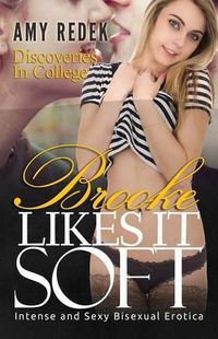 Cover image for Brooke Likes It Soft: Discoveries In College