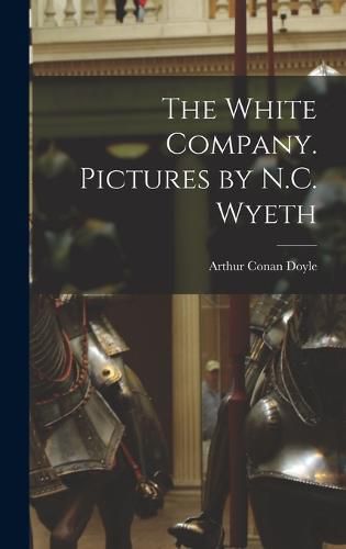 Cover image for The White Company. Pictures by N.C. Wyeth