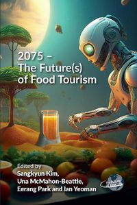 Cover image for 2075 - The Future(s) of Food Tourism