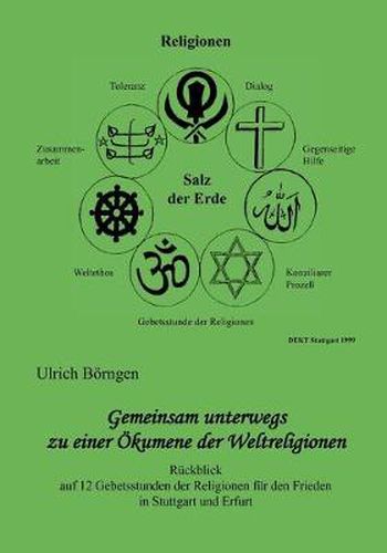 Cover image for Gemeinsam unterwegs zu einer OEkumene der Weltreligionen: Ruckblick auf 12 Gebetsstunden der Religionen fur den Frieden in Stuttgart und Erfurt