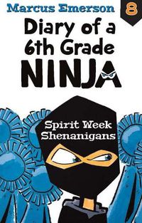 Cover image for Diary of a 6th Grade Ninja Book 8: Spirit Week Shenanigans