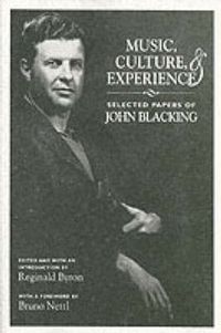 Cover image for Music, Culture and Experience: Selected Papers of John Blacking