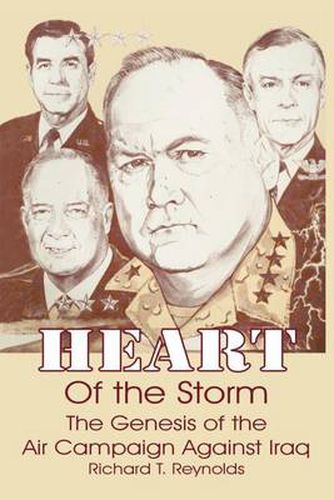 Cover image for Heart of the Storm: The Genesis of the Air Campaign Against Iraq