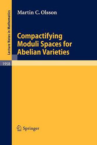 Cover image for Compactifying Moduli Spaces for Abelian Varieties