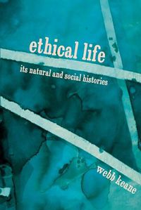 Cover image for Ethical Life: Its Natural and Social Histories