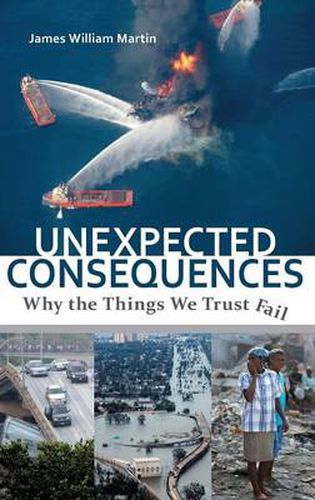 Cover image for Unexpected Consequences: Why The Things We Trust Fail