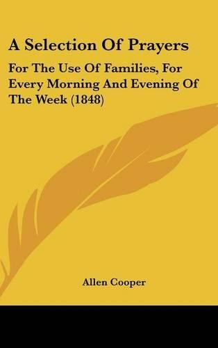 Cover image for A Selection of Prayers: For the Use of Families, for Every Morning and Evening of the Week (1848)