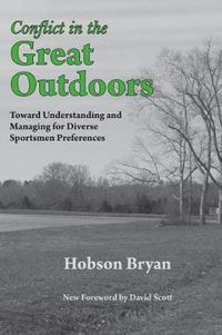 Cover image for Conflict in the Great Outdoors: Toward Understanding and Managing for Diverse Sportsmen Preferences