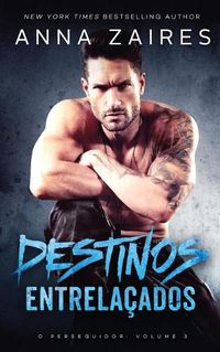 Cover image for Destinos Entrelacados (O perseguidor Livro 3)