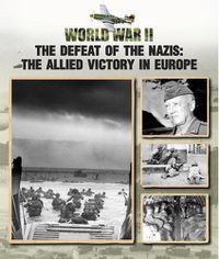 Cover image for The Defeat of the Nazis: The Allied Victory in Europe