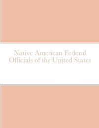 Cover image for Native American Federal Officials of the United States