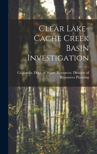 Cover image for Clear Lake-Cache Creek Basin Investigation