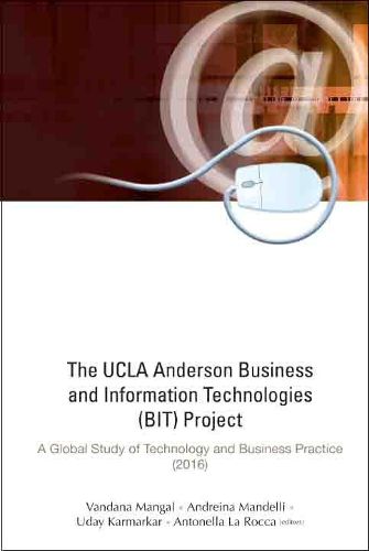 Cover image for Ucla Anderson Business And Information Technologies (Bit) Project, The: A Global Study Of Technology And Business Practice (2016)