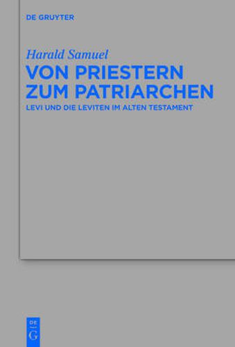 Cover image for Von Priestern Zum Patriarchen: Levi Und Die Leviten Im Alten Testament