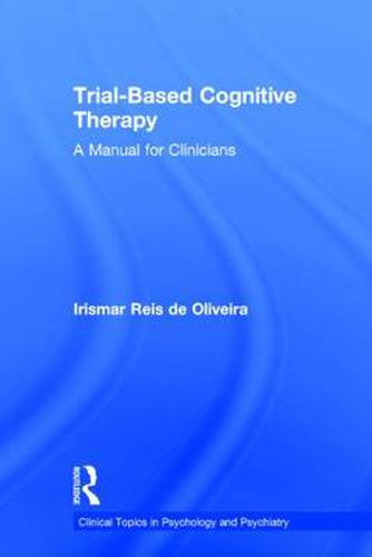 Cover image for Trial-Based Cognitive Therapy: A Manual for Clinicians