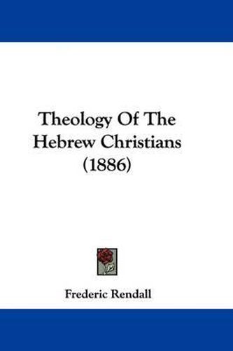 Cover image for Theology of the Hebrew Christians (1886)