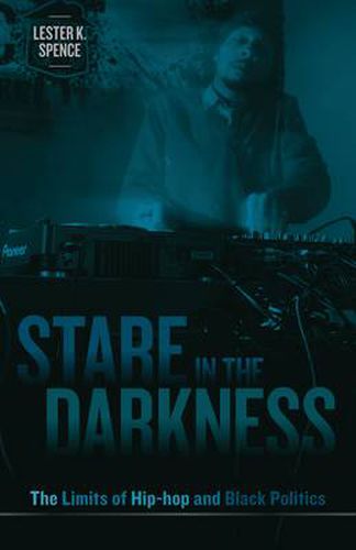 Cover image for Stare in the Darkness: The Limits of Hip-hop and Black Politics