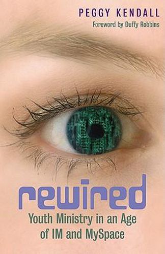 Cover image for Rewired: Youth Ministry in an Age of IM and MySpace