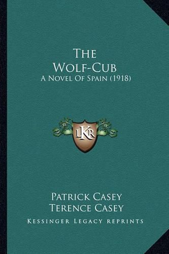 Cover image for The Wolf-Cub: A Novel of Spain (1918)