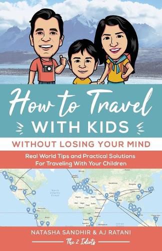 Cover image for How To Travel With Kids (Without Losing Your Mind): Real World Tips and Practical Solutions for Traveling with Your Children