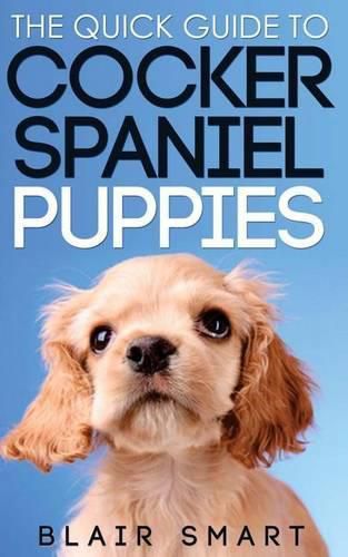 Cover image for The Quick Guide to Cocker Spaniel Puppies