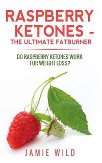 Cover image for Raspberry Ketones - The Ultimate Fatburner