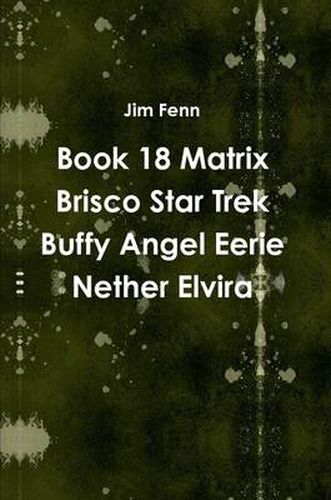 Book 18 Matrix Brisco Star Trek Buffy Angel Eerie Nether Elvira