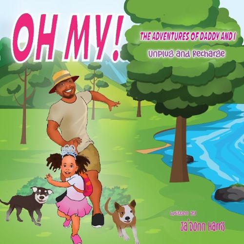 Cover image for OH MY! The Adventures of My Daddy and Me!