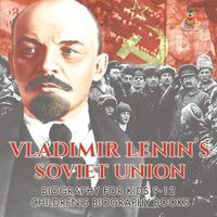 Cover image for Vladimir Lenin's Soviet Union - Biography for Kids 9-12 Children's Biography Books