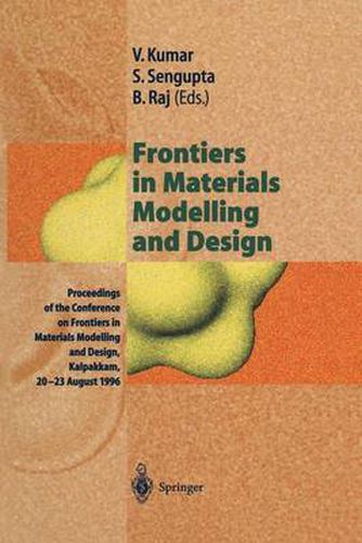 Cover image for Frontiers in Materials Modelling and Design: Proceedings of the Conference on Frontiers in Materials Modelling and Design, Kalpakkam, 20-23 August 1996