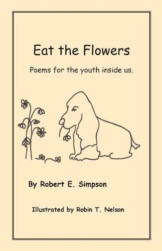 Eat the Flowers: Poems for the Youth Inside Us