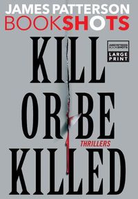 Cover image for Kill or Be Killed: Thrillers